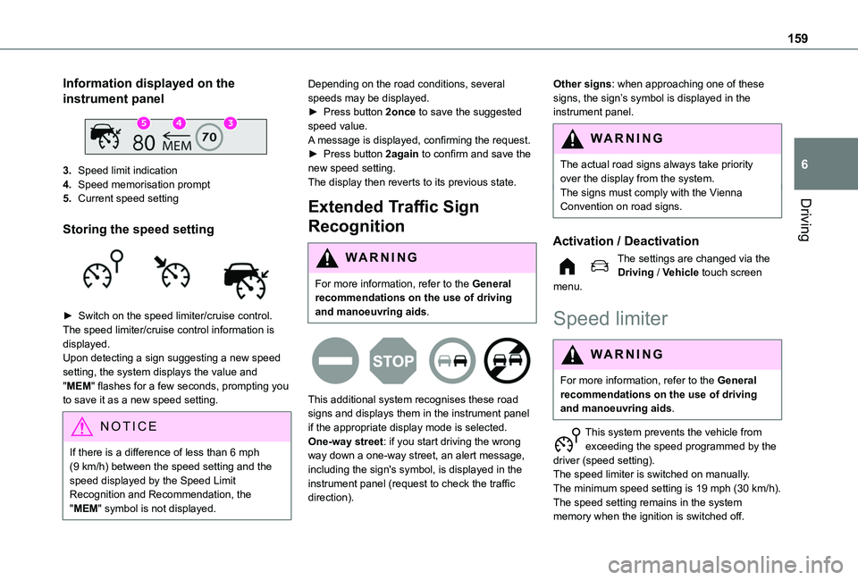 TOYOTA PROACE CITY EV 2022  Owners Manual 159
Driving
6
Information displayed on the 
instrument panel 
 
3.Speed limit indication
4.Speed memorisation prompt
5.Current speed setting
Storing the speed setting 
 
► Switch on the speed limite