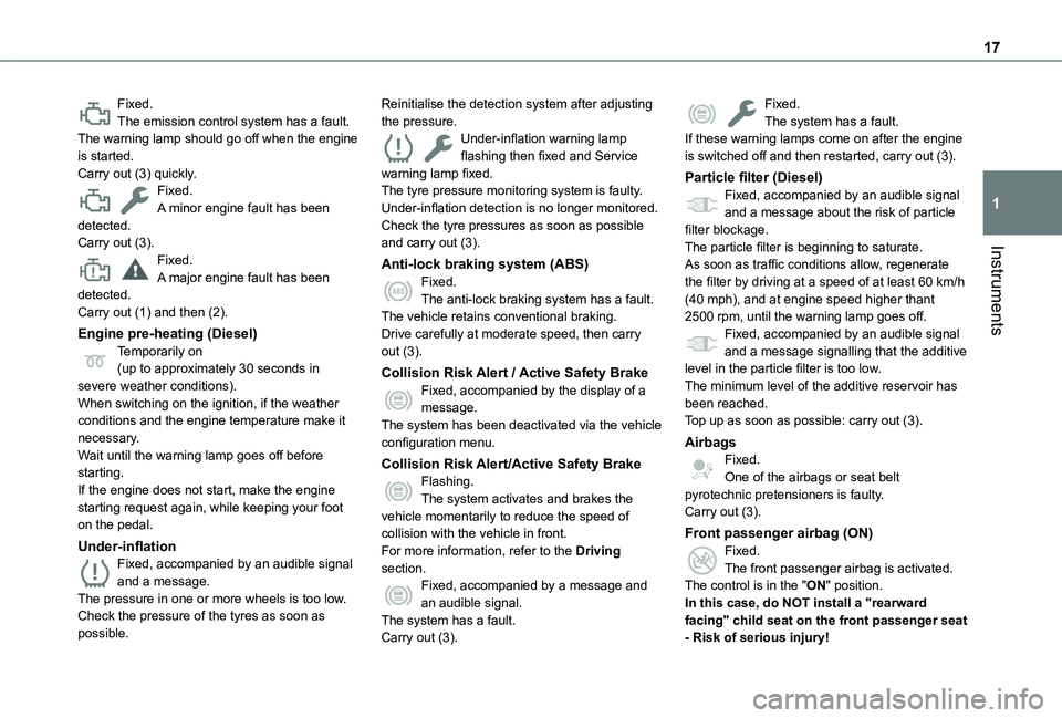 TOYOTA PROACE CITY EV 2022  Owners Manual 17
Instruments
1
Fixed.The emission control system has a fault.The warning lamp should go off when the engine is started.Carry out (3) quickly.Fixed.A minor engine fault has been detected.Carry out (3