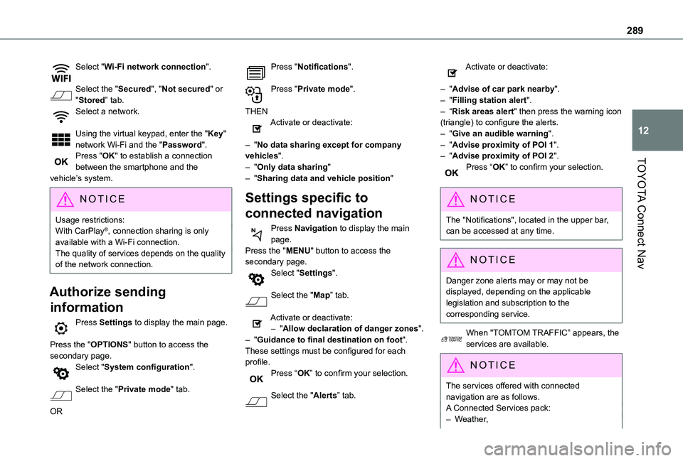 TOYOTA PROACE CITY EV 2022  Owners Manual 289
TOYOTA Connect Nav
12
Select "Wi-Fi network connection". 
Select the "Secured", "Not secured" or "Stored” tab.Select a network. 
Using the virtual keypad, enter the &