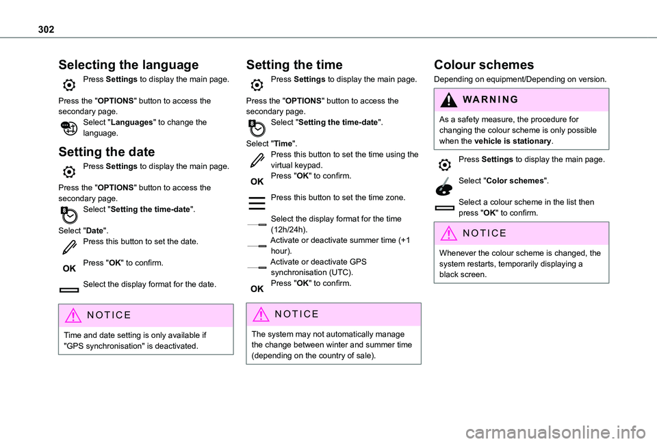TOYOTA PROACE CITY EV 2022  Owners Manual 302
Selecting the language
Press Settings to display the main page. 
Press the "OPTIONS" button to access the secondary page.Select "Languages" to change the language.
Setting the date
