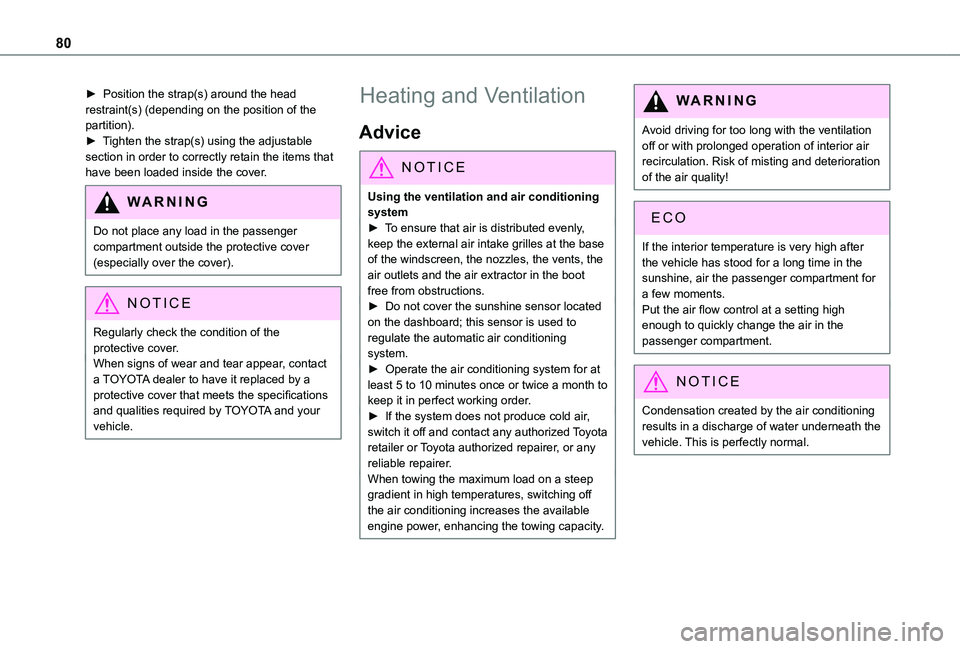 TOYOTA PROACE CITY EV 2022  Owners Manual 80
► Position the strap(s) around the head restraint(s) (depending on the position of the partition).► Tighten the strap(s) using the adjustable section in order to correctly retain the items that