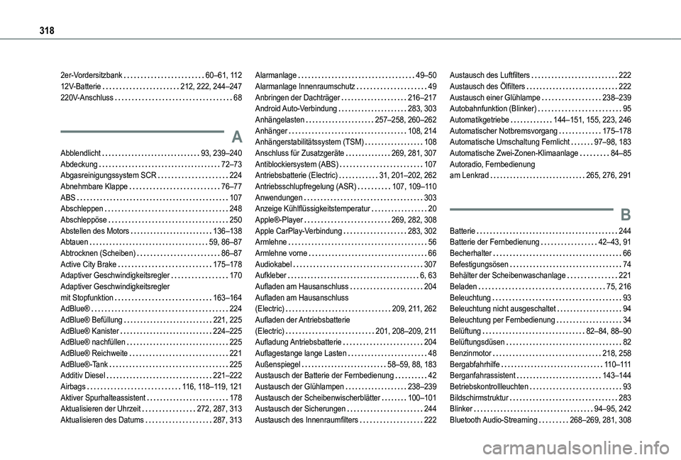 TOYOTA PROACE CITY EV 2022  Betriebsanleitungen (in German) 318
2er-Vordersitzbank   60–61, 11 212V-Batterie   212, 222, 244–247220V-Anschluss   68
A
Abblendlicht   93, 239–240Abdeckung   72–73Abgasreinigungssystem SCR   224Abnehmbare Klappe   76–77A