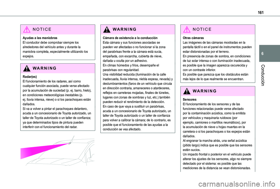 TOYOTA PROACE CITY EV 2022 Manual del propietario (in Spanish) 161
Conducción
6
NOTIC E
Ayudas a las maniobrasEl conductor debe comprobar siempre los alrededores del vehículo antes y durante la maniobra completa, especialmente utilizando los espejos.
WARNI NG
R TOYOTA PROACE CITY EV 2022 Manual del propietario (in Spanish) 161
Conducción
6
NOTIC E
Ayudas a las maniobrasEl conductor debe comprobar siempre los alrededores del vehículo antes y durante la maniobra completa, especialmente utilizando los espejos.
WARNI NG
R
