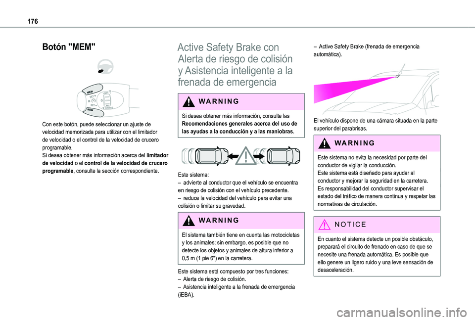 TOYOTA PROACE CITY EV 2022 Manual del propietario (in Spanish) 176
Botón "MEM"
Con este botón, puede seleccionar un ajuste de velocidad memorizada para utilizar con el limitador de velocidad o el control de la velocidad de crucero programable.Si d TOYOTA PROACE CITY EV 2022 Manual del propietario (in Spanish) 176
Botón "MEM"
Con este botón, puede seleccionar un ajuste de velocidad memorizada para utilizar con el limitador de velocidad o el control de la velocidad de crucero programable.Si d