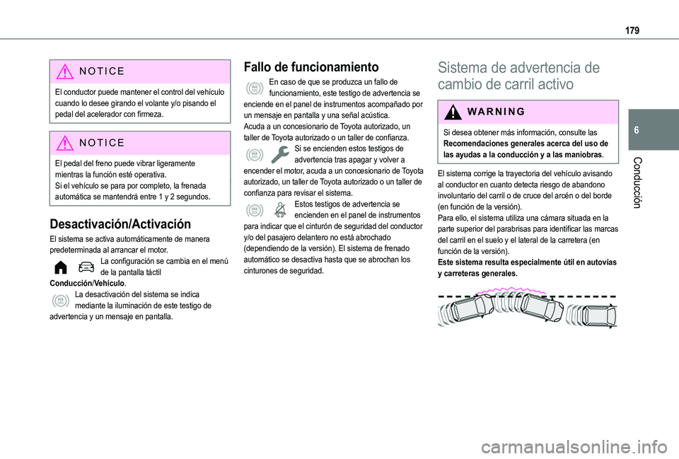 TOYOTA PROACE CITY EV 2022 Manual del propietario (in Spanish) 179
Conducción
6
NOTIC E
El conductor puede mantener el control del vehículo cuando lo desee girando el volante y/o pisando el pedal del acelerador con firmeza.
NOTIC E
El pedal del freno puede vibr TOYOTA PROACE CITY EV 2022 Manual del propietario (in Spanish) 179
Conducción
6
NOTIC E
El conductor puede mantener el control del vehículo cuando lo desee girando el volante y/o pisando el pedal del acelerador con firmeza.
NOTIC E
El pedal del freno puede vibr