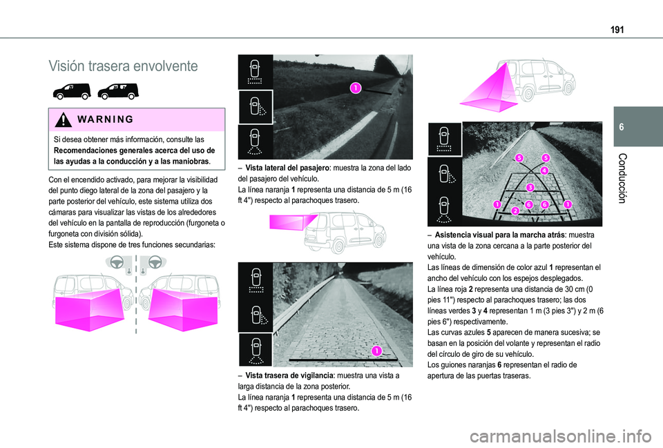 TOYOTA PROACE CITY EV 2022  Manual del propietario (in Spanish) 191
Conducción
6
Visión trasera envolvente 
 
WARNI NG
Si desea obtener más información, consulte las Recomendaciones generales acerca del uso de las ayudas a la conducción y a las maniobras.
Con