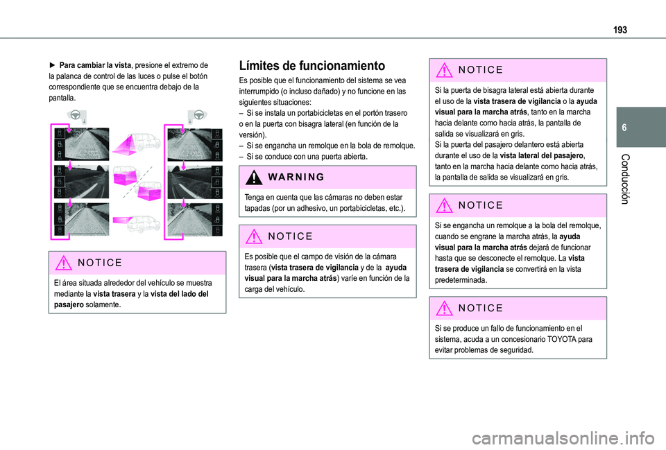 TOYOTA PROACE CITY EV 2022  Manual del propietario (in Spanish) 193
Conducción
6
► Para cambiar la vista, presione el extremo de la palanca de control de las luces o pulse el botón correspondiente que se encuentra debajo de la pantalla. 
 
NOTIC E
El área sit