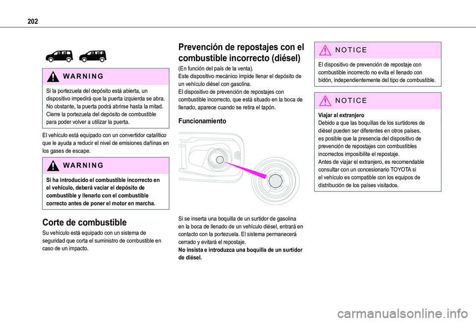 TOYOTA PROACE CITY EV 2022 Manual del propietario (in Spanish) 202
WARNI NG
Si la portezuela del depósito está abierta, un dispositivo impedirá que la puerta izquierda se abra.No obstante, la puerta podrá abrirse hasta la mitad.Cierre la portezuela del de TOYOTA PROACE CITY EV 2022 Manual del propietario (in Spanish) 202
WARNI NG
Si la portezuela del depósito está abierta, un dispositivo impedirá que la puerta izquierda se abra.No obstante, la puerta podrá abrirse hasta la mitad.Cierre la portezuela del de