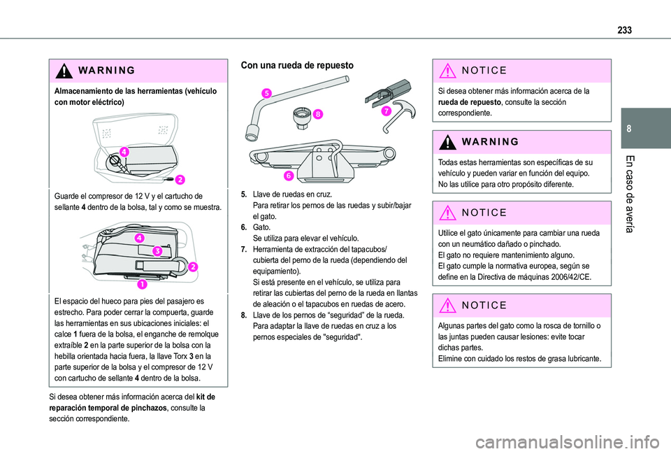 TOYOTA PROACE CITY EV 2022 Manual del propietario (in Spanish) 233
En caso de avería
8
WARNI NG
Almacenamiento de las herramientas (vehículo con motor eléctrico)
Guarde el compresor de 12 V y el cartucho de sellante 4 dentro de la bolsa, tal y como se muestra. TOYOTA PROACE CITY EV 2022 Manual del propietario (in Spanish) 233
En caso de avería
8
WARNI NG
Almacenamiento de las herramientas (vehículo con motor eléctrico)
Guarde el compresor de 12 V y el cartucho de sellante 4 dentro de la bolsa, tal y como se muestra.
