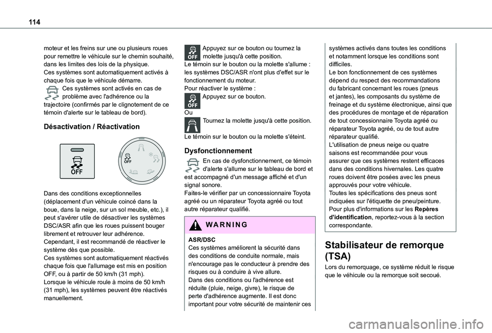 TOYOTA PROACE CITY EV 2022  Manuel du propriétaire (in French) 11 4
moteur et les freins sur une ou plusieurs roues pour remettre le véhicule sur le chemin souhaité, dans les limites des lois de la physique.Ces systèmes sont automatiquement activés à chaque 