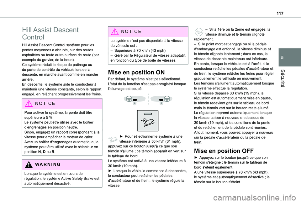 TOYOTA PROACE CITY EV 2022  Manuel du propriétaire (in French) 11 7
Sécurité
5
Hill Assist Descent 
Control
Hill Assist Descent Control système pour les pentes moyennes à abrupte, sur des routes asphaltées ou toute autre surface de route (par exemple du grav
