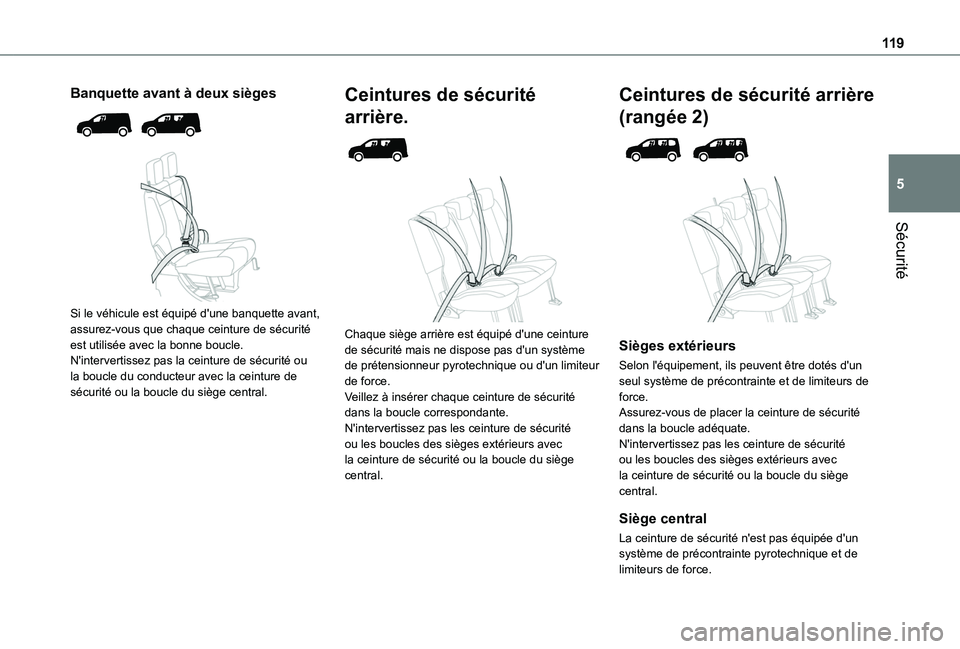 TOYOTA PROACE CITY EV 2022  Manuel du propriétaire (in French) 11 9
Sécurité
5
Banquette avant à deux sièges 
  
 
Si le véhicule est équipé d'une banquette avant, assurez-vous que chaque ceinture de sécurité est utilisée avec la bonne boucle.N'