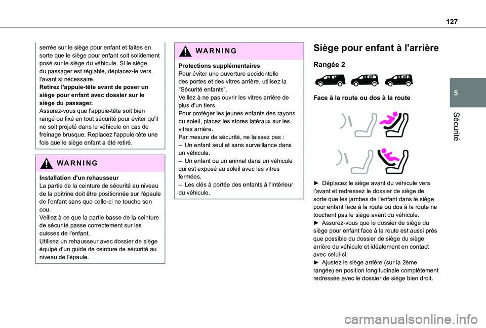 TOYOTA PROACE CITY EV 2022  Manuel du propriétaire (in French) 127
Sécurité
5
serrée sur le siège pour enfant et faites en sorte que le siège pour enfant soit solidement posé sur le siège du véhicule. Si le siège du passager est réglable, déplacez-le v