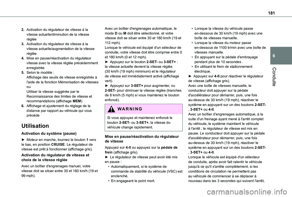 TOYOTA PROACE CITY EV 2022  Manuel du propriétaire (in French) 181
Conduite
6
2.Activation du régulateur de vitesse à la vitesse actuelle/diminution de la vitesse réglée
3.Activation du régulateur de vitesse à la vitesse actuelle/augmentation de la vitesse 