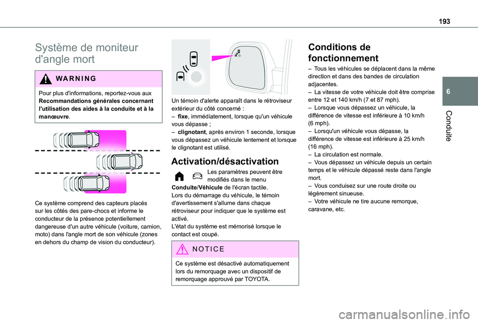TOYOTA PROACE CITY EV 2022 Manuel du propriétaire (in French) 193
Conduite
6
Système de moniteur
d'angle mort
WARNI NG
Pour plus d'informations, reportez-vous aux Recommandations générales concernant l'utilisation des aides à la conduite et à l TOYOTA PROACE CITY EV 2022 Manuel du propriétaire (in French) 193
Conduite
6
Système de moniteur
d'angle mort
WARNI NG
Pour plus d'informations, reportez-vous aux Recommandations générales concernant l'utilisation des aides à la conduite et à l