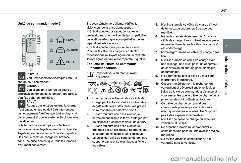 TOYOTA PROACE CITY EV 2022 Manuel du propriétaire (in French) 217
Informations pratiques
7
Unité de commande (mode 2)
POWERVert : branchement électrique établi, la charge peut commencer.CHARGEVert clignotant : charge en cours et préconditionnement de la TOYOTA PROACE CITY EV 2022 Manuel du propriétaire (in French) 217
Informations pratiques
7
Unité de commande (mode 2)
POWERVert : branchement électrique établi, la charge peut commencer.CHARGEVert clignotant : charge en cours et préconditionnement de la