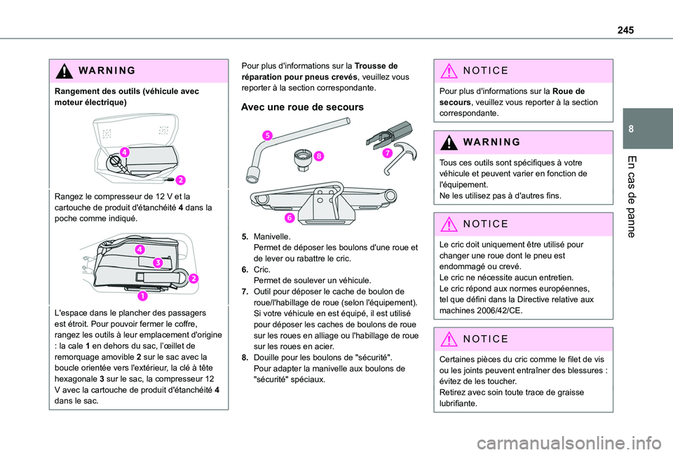 TOYOTA PROACE CITY EV 2022 Manuel du propriétaire (in French) 245
En cas de panne
8
WARNI NG
Rangement des outils (véhicule avec moteur électrique)
Rangez le compresseur de 12 V et la cartouche de produit d'étanchéité 4 dans la poche comme indiqué.
L TOYOTA PROACE CITY EV 2022 Manuel du propriétaire (in French) 245
En cas de panne
8
WARNI NG
Rangement des outils (véhicule avec moteur électrique)
Rangez le compresseur de 12 V et la cartouche de produit d'étanchéité 4 dans la poche comme indiqué.
L