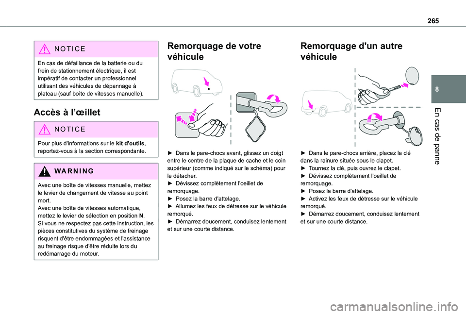 TOYOTA PROACE CITY EV 2022 Manuel du propriétaire (in French) 265
En cas de panne
8
NOTIC E
En cas de défaillance de la batterie ou du frein de stationnement électrique, il est impératif de contacter un professionnel utilisant des véhicules de dépannage à TOYOTA PROACE CITY EV 2022 Manuel du propriétaire (in French) 265
En cas de panne
8
NOTIC E
En cas de défaillance de la batterie ou du frein de stationnement électrique, il est impératif de contacter un professionnel utilisant des véhicules de dépannage Ã