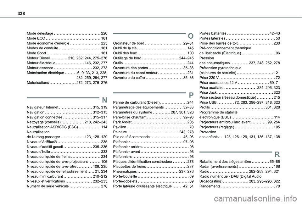 TOYOTA PROACE CITY EV 2022  Manuel du propriétaire (in French) 338
Mode délestage   226Mode ECO   161Mode économie d'énergie   225Modes de conduite   161Mode Sport   161Moteur Diesel   210, 232, 244, 275–276Moteur électrique   146, 232, 277Moteur essenc