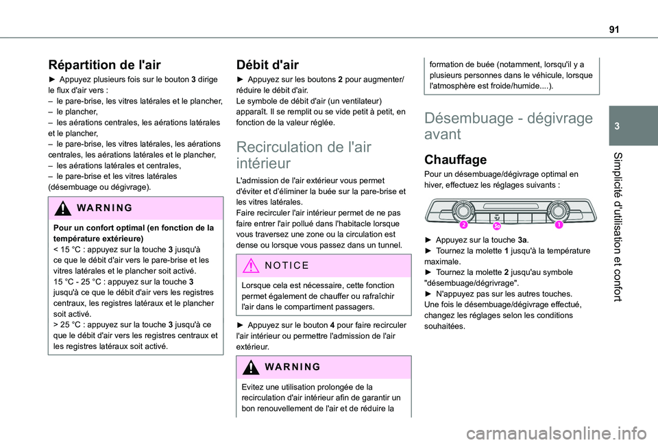 TOYOTA PROACE CITY EV 2022 Manuel du propriétaire (in French) 91
Simplicité d'utilisation et confort
3
Répartition de l'air
► Appuyez plusieurs fois sur le bouton 3 dirige le flux d'air vers :– le pare-brise, les vitres latérales et le planche TOYOTA PROACE CITY EV 2022 Manuel du propriétaire (in French) 91
Simplicité d'utilisation et confort
3
Répartition de l'air
► Appuyez plusieurs fois sur le bouton 3 dirige le flux d'air vers :– le pare-brise, les vitres latérales et le planche