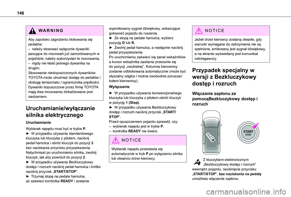 TOYOTA PROACE CITY EV 2022 Instrukcja obsługi (in Polish) 146
WARNI NG
Aby zapobiec zagrożeniu blokowania się pedałów:– należy stosować wyłącznie dywaniki pasujące do mocowań już zamontowanych w pojeździe; należy wykorzystać te mocowania,– TOYOTA PROACE CITY EV 2022 Instrukcja obsługi (in Polish) 146
WARNI NG
Aby zapobiec zagrożeniu blokowania się pedałów:– należy stosować wyłącznie dywaniki pasujące do mocowań już zamontowanych w pojeździe; należy wykorzystać te mocowania,–