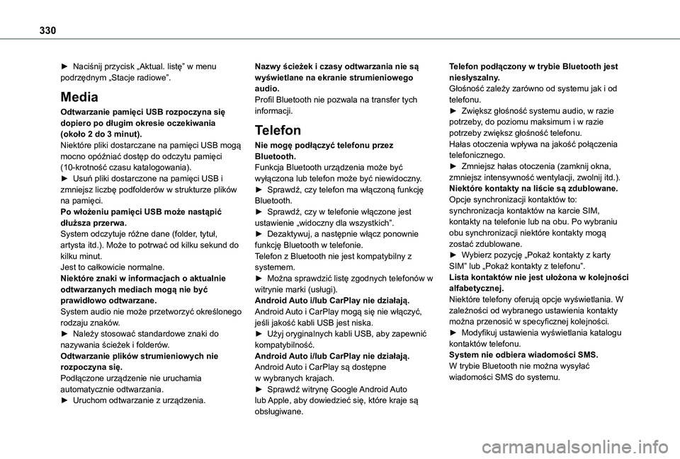 TOYOTA PROACE CITY EV 2022 Instrukcja obsługi (in Polish) 330
► Naciśnij przycisk „Aktual. listę” w menu podrzędnym „Stacje radiowe”.
Media
Odtwarzanie pamięci USB rozpoczyna się dopiero po długim okresie oczekiwania (około 2 do 3 minut).Nie TOYOTA PROACE CITY EV 2022 Instrukcja obsługi (in Polish) 330
► Naciśnij przycisk „Aktual. listę” w menu podrzędnym „Stacje radiowe”.
Media
Odtwarzanie pamięci USB rozpoczyna się dopiero po długim okresie oczekiwania (około 2 do 3 minut).Nie