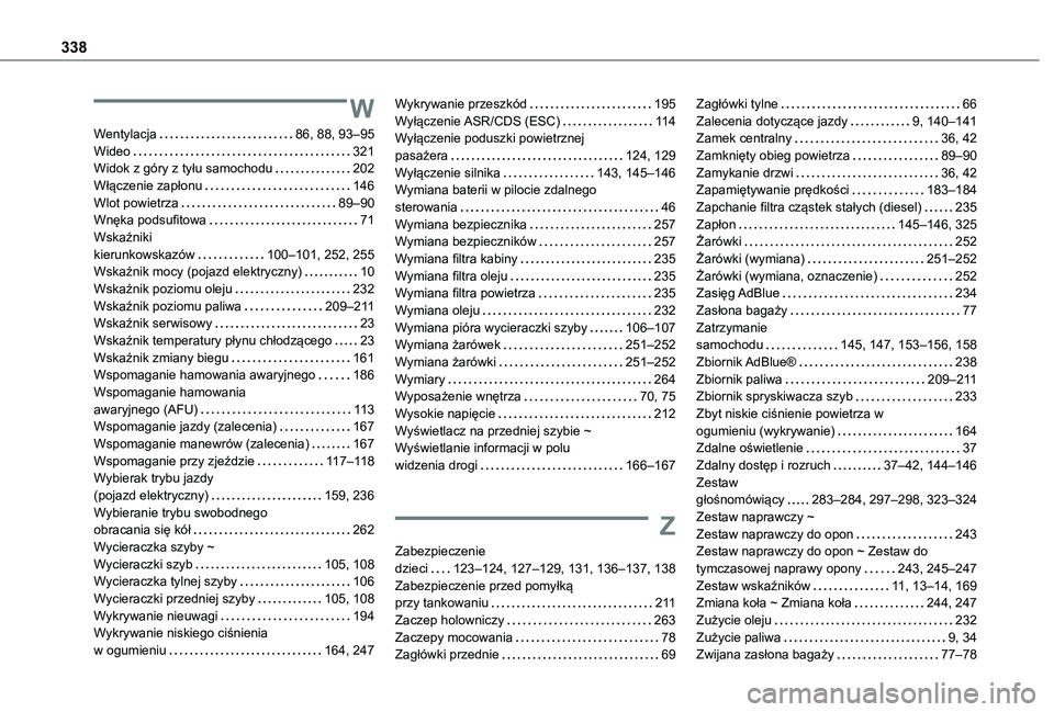 TOYOTA PROACE CITY EV 2022  Instrukcja obsługi (in Polish) 338
W
Wentylacja   86, 88, 93–95Wideo   321Widok z góry z tyłu samochodu   202Włączenie zapłonu   146Wlot powietrza   89–90Wnęka podsufitowa   71Wskaźniki  kierunkowskazów   100–101, 252