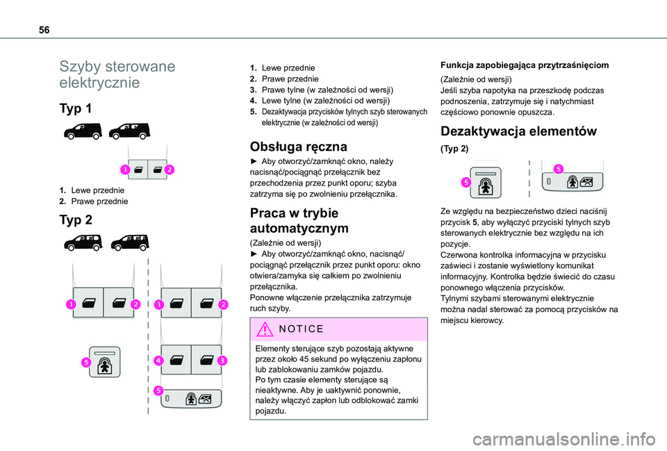 TOYOTA PROACE CITY EV 2022  Instrukcja obsługi (in Polish) 56
Szyby sterowane 
elektrycznie
Typ 1 
 
1.Lewe przednie
2.Prawe przednie
Typ 2 
 
1.Lewe przednie
2.Prawe przednie
3.Prawe tylne (w zależności od wersji)
4.Lewe tylne (w zależności od wersji)
5.