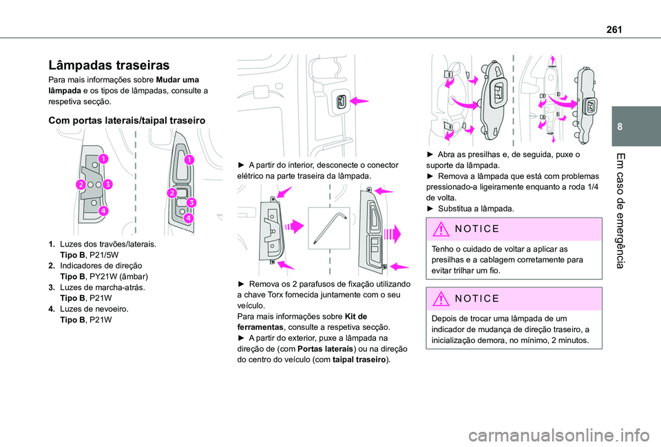TOYOTA PROACE CITY EV 2022  Manual de utilização (in Portuguese) 261
Em caso de emergência
8
Lâmpadas traseiras
Para mais informações sobre Mudar uma lâmpada e os tipos de lâmpadas, consulte a respetiva secção.
Com portas laterais/taipal traseiro
1.Luzes do