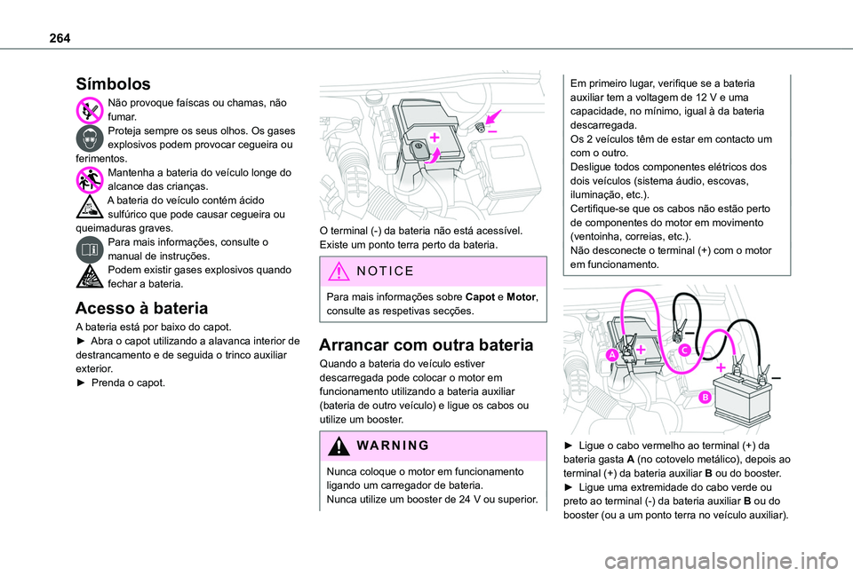 TOYOTA PROACE CITY EV 2022  Manual de utilização (in Portuguese) 264
Símbolos
Não provoque faíscas ou chamas, não fumar. Proteja sempre os seus olhos. Os gases explosivos podem provocar cegueira ou ferimentos.Mantenha a bateria do veículo longe do alcance das 