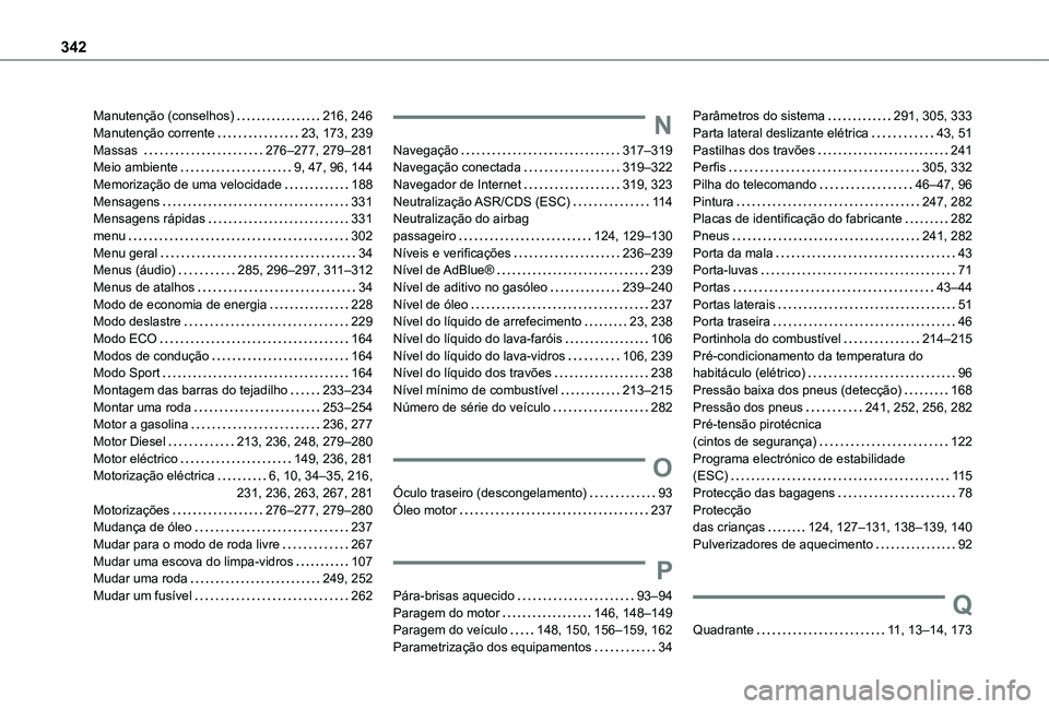TOYOTA PROACE CITY EV 2022  Manual de utilização (in Portuguese) 342
Manutenção (conselhos)   216, 246Manutenção corrente   23, 173, 239Massas    276–277, 279–281Meio ambiente   9, 47, 96, 144Memorização de uma velocidade   188Mensagens   331Mensagens rá
