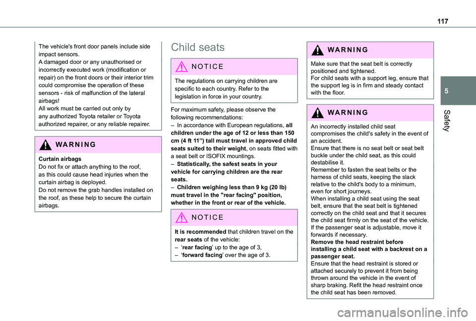 TOYOTA PROACE CITY EV 2021  Owners Manual 11 7
Safety
5
The vehicle's front door panels include side impact sensors.A damaged door or any unauthorised or incorrectly executed work (modification or repair) on the front doors or their inter