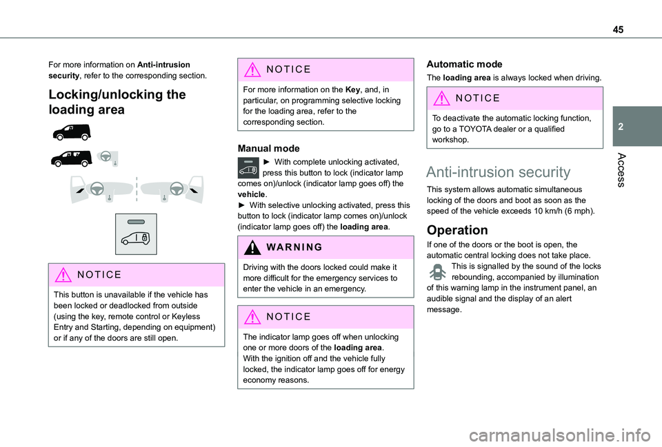 TOYOTA PROACE CITY EV 2021  Owners Manual 45
Access
2
For more information on Anti-intrusion security, refer to the corresponding section.
Locking/unlocking the 
loading area 
  
  
  
 
NOTIC E
This button is unavailable if the vehicle has b