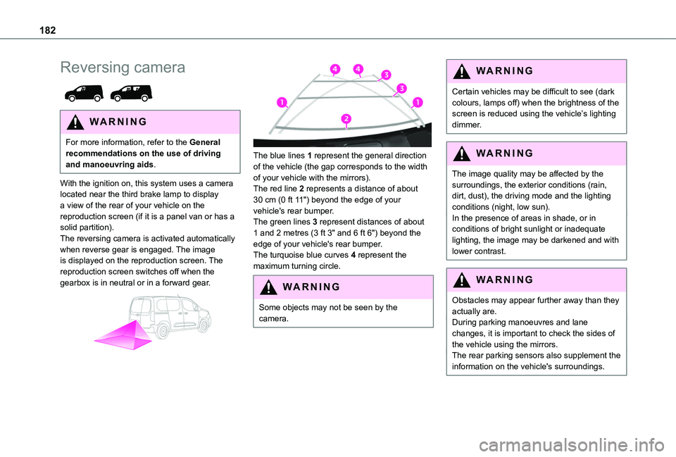 TOYOTA PROACE CITY VERSO 2022 Owners Manual 182
Reversing camera
WARNI NG
For more information, refer to the General recommendations on the use of driving and manoeuvring aids.
With the ignition on, this system uses a camera located near the TOYOTA PROACE CITY VERSO 2022 Owners Manual 182
Reversing camera
WARNI NG
For more information, refer to the General recommendations on the use of driving and manoeuvring aids.
With the ignition on, this system uses a camera located near the