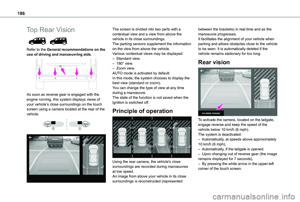 TOYOTA PROACE CITY VERSO 2022 Owners Manual 186
Top Rear Vision
Refer to the General recommendations on the use of driving and manoeuvring aids.
As soon as reverse gear is engaged with the engine running, this system displays views of you TOYOTA PROACE CITY VERSO 2022 Owners Manual 186
Top Rear Vision
Refer to the General recommendations on the use of driving and manoeuvring aids.
As soon as reverse gear is engaged with the engine running, this system displays views of you