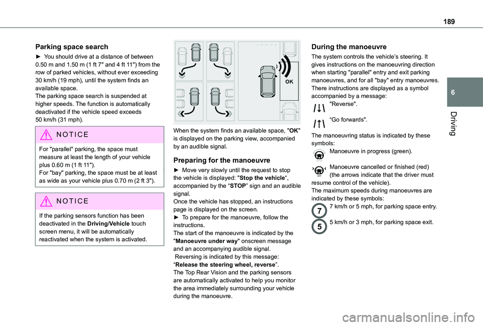 TOYOTA PROACE CITY VERSO 2022 Owners Manual 189
Driving
6
Parking space search
► You should drive at a distance of between 0.50 m and 1.50 m (1 ft 7" and 4 ft 11") from the row of parked vehicles, without ever exceeding 30 km/h (19 mp TOYOTA PROACE CITY VERSO 2022 Owners Manual 189
Driving
6
Parking space search
► You should drive at a distance of between 0.50 m and 1.50 m (1 ft 7" and 4 ft 11") from the row of parked vehicles, without ever exceeding 30 km/h (19 mp