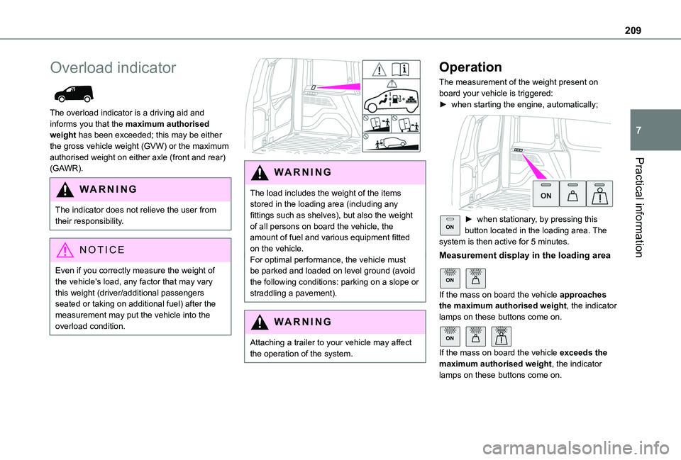 TOYOTA PROACE CITY VERSO 2022  Owners Manual 209
Practical information
7
Overload indicator 
 
The overload indicator is a driving aid and informs you that the maximum authorised weight has been exceeded; this may be either the gross vehicle wei