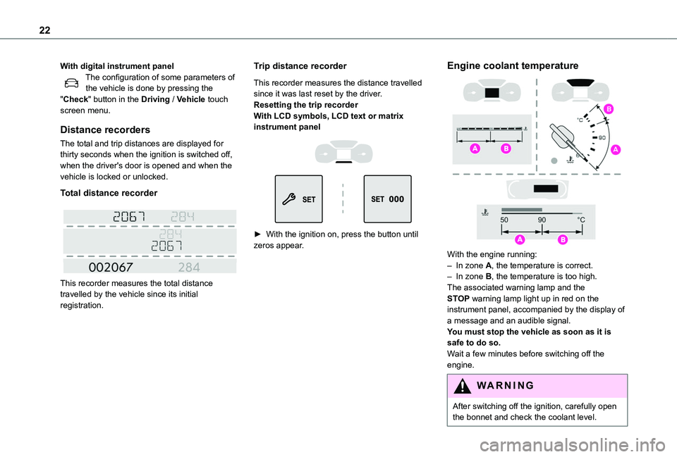 TOYOTA PROACE CITY VERSO 2022 Owners Manual 22
With digital instrument panelThe configuration of some parameters of the vehicle is done by pressing the "Check" button in the Driving / Vehicle touch screen menu.
Distance recorders
The to TOYOTA PROACE CITY VERSO 2022 Owners Manual 22
With digital instrument panelThe configuration of some parameters of the vehicle is done by pressing the "Check" button in the Driving / Vehicle touch screen menu.
Distance recorders
The to