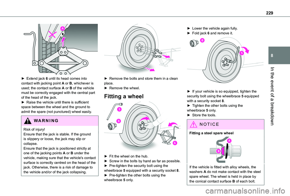 TOYOTA PROACE CITY VERSO 2022  Owners Manual 229
In the event of a breakdown
8
 
► Extend jack 6 until its head comes into contact with jacking point A or B, whichever is used; the contact surface A or B of the vehicle must be correctly engage