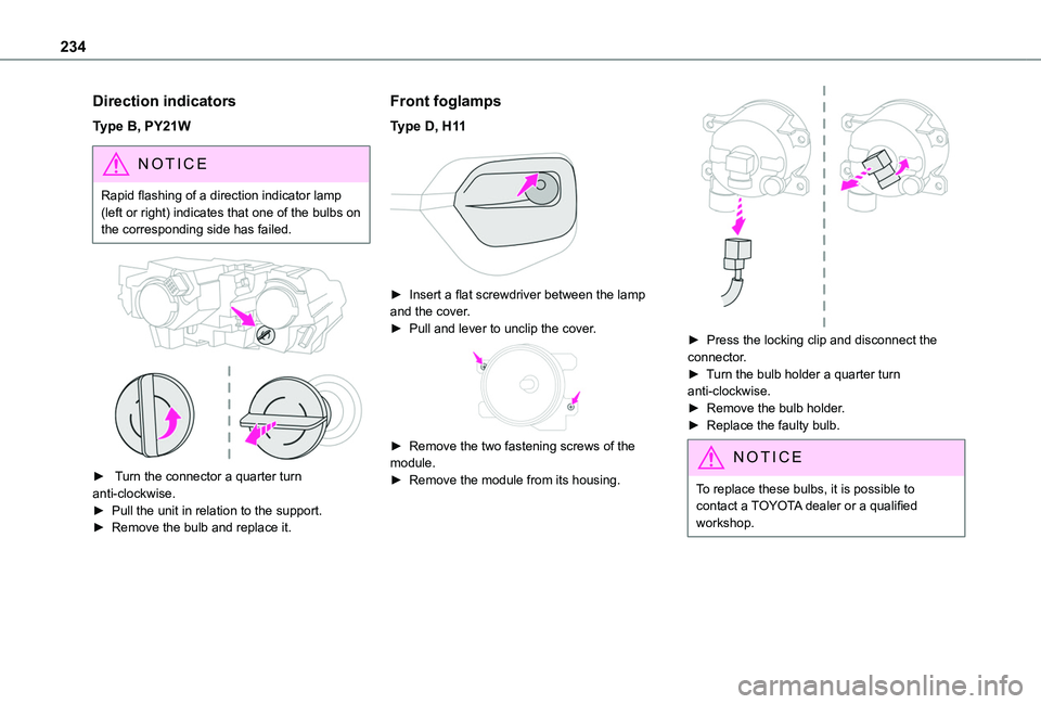 TOYOTA PROACE CITY VERSO 2022 Owners Manual 234
Direction indicators
Type B, PY21W
NOTIC E
Rapid flashing of a direction indicator lamp (left or right) indicates that one of the bulbs on the corresponding side has failed.
► Turn the conn TOYOTA PROACE CITY VERSO 2022 Owners Manual 234
Direction indicators
Type B, PY21W
NOTIC E
Rapid flashing of a direction indicator lamp (left or right) indicates that one of the bulbs on the corresponding side has failed.
► Turn the conn