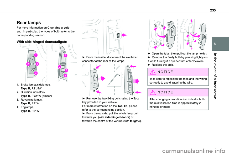 TOYOTA PROACE CITY VERSO 2022 Owners Manual 235
In the event of a breakdown
8
Rear lamps
For more information on Changing a bulb and, in particular, the types of bulb, refer to the corresponding section.
With side-hinged doors/tailgate
1.Brake TOYOTA PROACE CITY VERSO 2022 Owners Manual 235
In the event of a breakdown
8
Rear lamps
For more information on Changing a bulb and, in particular, the types of bulb, refer to the corresponding section.
With side-hinged doors/tailgate
1.Brake