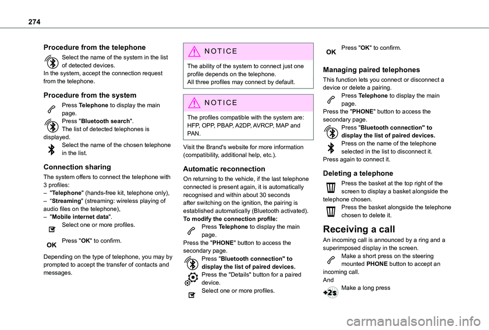 TOYOTA PROACE CITY VERSO 2022  Owners Manual 274
Procedure from the telephone
Select the name of the system in the list of detected devices.In the system, accept the connection request from the telephone.
Procedure from the system
Press Telephon