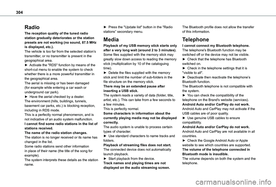 TOYOTA PROACE CITY VERSO 2022 Owners Manual 304
Radio
The reception quality of the tuned radio station gradually deteriorates or the station presets are not working (no sound, 87.5 MHz is displayed, etc.).The vehicle is too far from the selecte TOYOTA PROACE CITY VERSO 2022 Owners Manual 304
Radio
The reception quality of the tuned radio station gradually deteriorates or the station presets are not working (no sound, 87.5 MHz is displayed, etc.).The vehicle is too far from the selecte