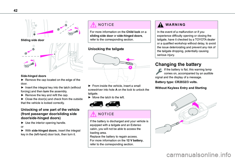 TOYOTA PROACE CITY VERSO 2022 Service Manual 42
Sliding side door
Side-hinged doors► Remove the cap located on the edge of the door.► Insert the integral key into the latch (without forcing) and then turn the assembly.► Remove the key TOYOTA PROACE CITY VERSO 2022 Service Manual 42
Sliding side door
Side-hinged doors► Remove the cap located on the edge of the door.► Insert the integral key into the latch (without forcing) and then turn the assembly.► Remove the key