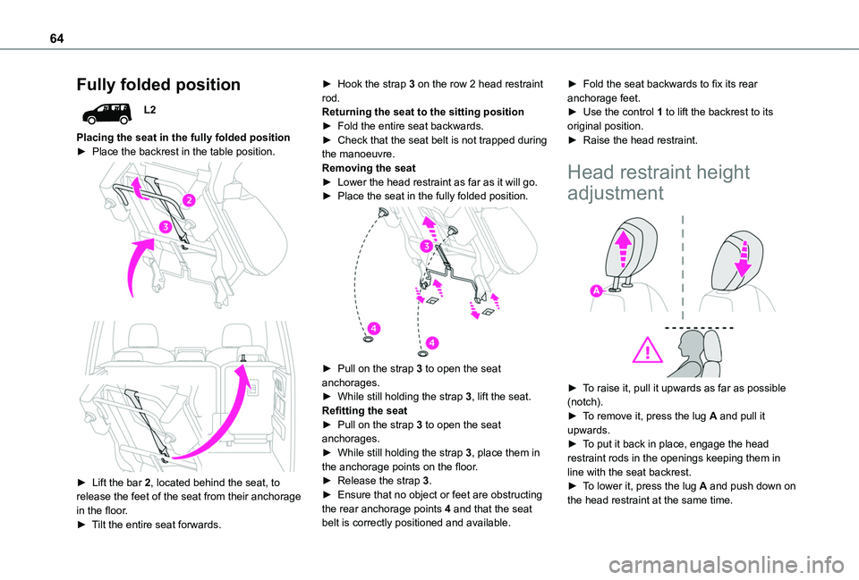 TOYOTA PROACE CITY VERSO 2022 Repair Manual 64
Fully folded position
L2
Placing the seat in the fully folded position► Place the backrest in the table position.
► Lift the bar 2, located behind the seat, to release the feet of the sea TOYOTA PROACE CITY VERSO 2022 Repair Manual 64
Fully folded position
L2
Placing the seat in the fully folded position► Place the backrest in the table position.
► Lift the bar 2, located behind the seat, to release the feet of the sea