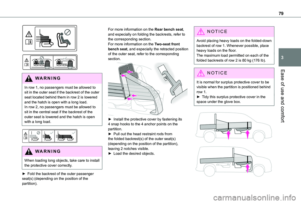 TOYOTA PROACE CITY VERSO 2022 Manual PDF 79
Ease of use and comfort
3
WARNI NG
In row 1, no passengers must be allowed to sit in the outer seat if the backrest of the outer seat located behind them in row 2 is lowered and the hatch is o TOYOTA PROACE CITY VERSO 2022 Manual PDF 79
Ease of use and comfort
3
WARNI NG
In row 1, no passengers must be allowed to sit in the outer seat if the backrest of the outer seat located behind them in row 2 is lowered and the hatch is o