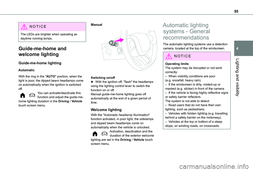 TOYOTA PROACE CITY VERSO 2022 Owners Manual 95
Lighting and visibility
4
NOTIC E
The LEDs are brighter when operating as daytime running lamps.
Guide-me-home and
welcome lighting
Guide-me-home lighting
Automatic
With the ring in the "AUTO& TOYOTA PROACE CITY VERSO 2022 Owners Manual 95
Lighting and visibility
4
NOTIC E
The LEDs are brighter when operating as daytime running lamps.
Guide-me-home and
welcome lighting
Guide-me-home lighting
Automatic
With the ring in the "AUTO&
