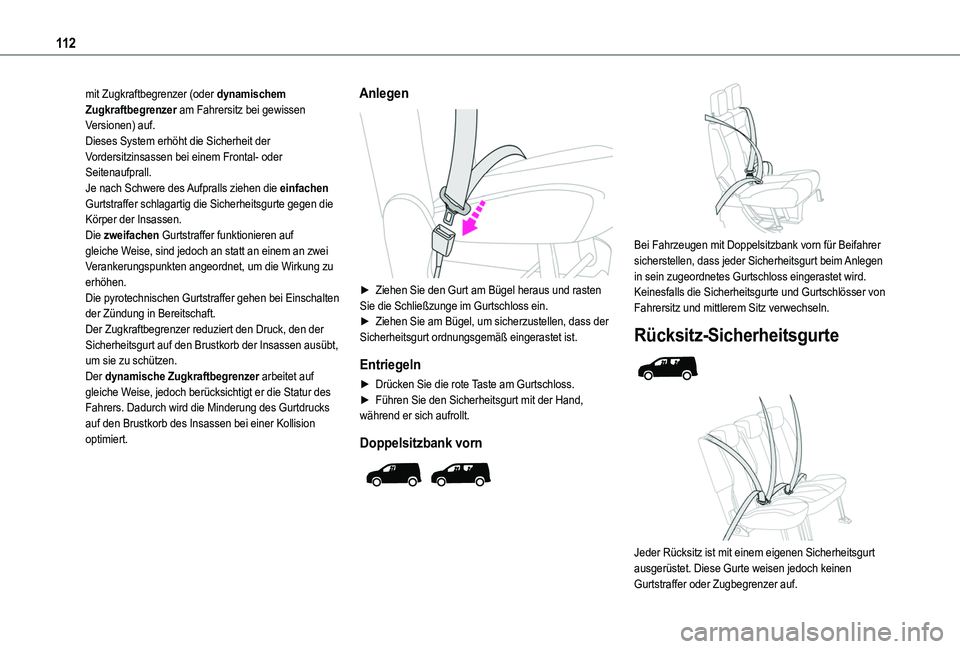 TOYOTA PROACE CITY VERSO 2022  Betriebsanleitungen (in German) 11 2
mit Zugkraftbegrenzer (oder dynamischem Zugkraftbegrenzer am Fahrersitz bei gewissen Versionen) auf.Dieses System erhöht die Sicherheit der Vordersitzinsassen bei einem Frontal- oder Seitenaufpr