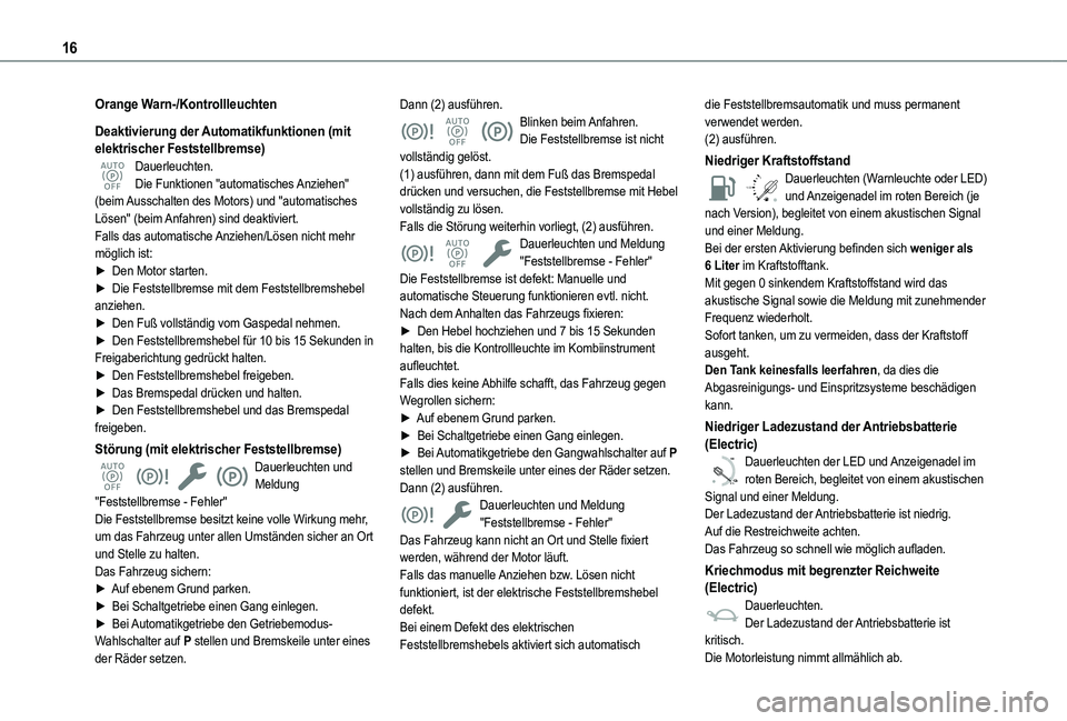 TOYOTA PROACE CITY VERSO 2022 Betriebsanleitungen (in German) 16
Orange Warn-/Kontrollleuchten
Deaktivierung der Automatikfunktionen (mit elektrischer Feststellbremse)Dauerleuchten.Die Funktionen "automatisches Anziehen" (beim Ausschalten des Motors) und TOYOTA PROACE CITY VERSO 2022 Betriebsanleitungen (in German) 16
Orange Warn-/Kontrollleuchten
Deaktivierung der Automatikfunktionen (mit elektrischer Feststellbremse)Dauerleuchten.Die Funktionen "automatisches Anziehen" (beim Ausschalten des Motors) und
