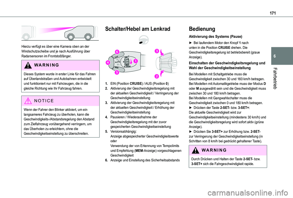 TOYOTA PROACE CITY VERSO 2022 Betriebsanleitungen (in German) 171
Fahrbetrieb
6
Hierzu verfügt es über eine Kamera oben an der Windschutzscheibe und je nach Ausführung über Radarsensoren im Frontstoßfänger.
WARNI NG
Dieses System wurde in erster Linie f TOYOTA PROACE CITY VERSO 2022 Betriebsanleitungen (in German) 171
Fahrbetrieb
6
Hierzu verfügt es über eine Kamera oben an der Windschutzscheibe und je nach Ausführung über Radarsensoren im Frontstoßfänger.
WARNI NG
Dieses System wurde in erster Linie f
